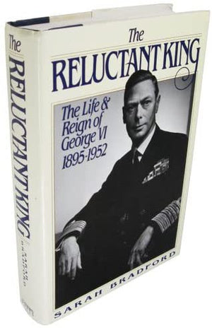 The Reluctant King: The Life and Reign of George VI, 18951952,Used