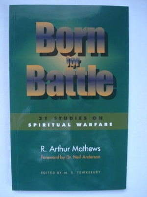 Born for Battle : 31 Studies on Spiritual Warfare