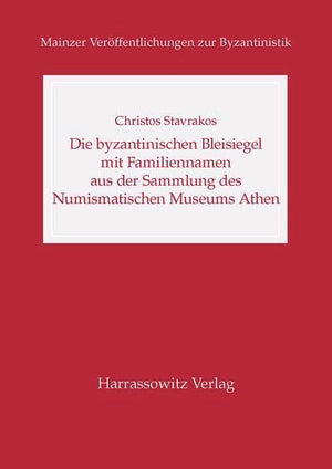 Die byzantinischen Bleisiegel mit Familiennamen aus der Sammlung des Numismatischen Museums Athens (Mainzer Veroffentlichungen Z,New