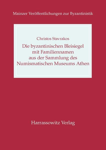 Die byzantinischen Bleisiegel mit Familiennamen aus der Sammlung des Numismatischen Museums Athens (Mainzer Veroffentlichungen Z,New