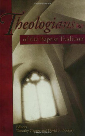 Theologians Of The Baptist Tradition