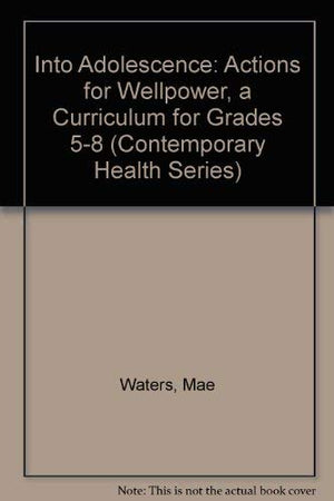 Into Adolescence: Actions for Wellpower, a Curriculum for Grades 58 (Contemporary Health Series),Used