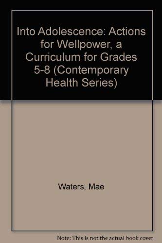 Into Adolescence: Actions for Wellpower, a Curriculum for Grades 58 (Contemporary Health Series),Used