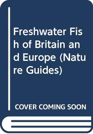 Freshwater fish of Britain and Europe (Longman nature guides)