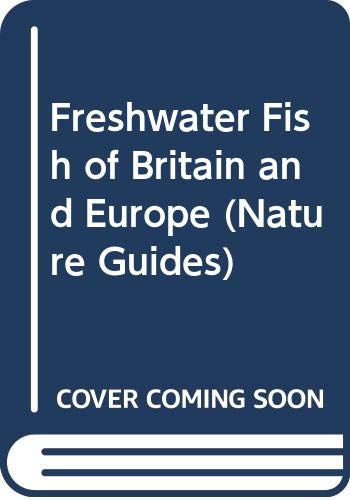 Freshwater fish of Britain and Europe (Longman nature guides)