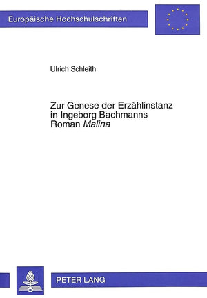 Zur Genese Der Erzhlinstanz In Ingeborg Bachmanns Roman Malina (Europische Hochschulschriften / European University Studies / Pu,Used