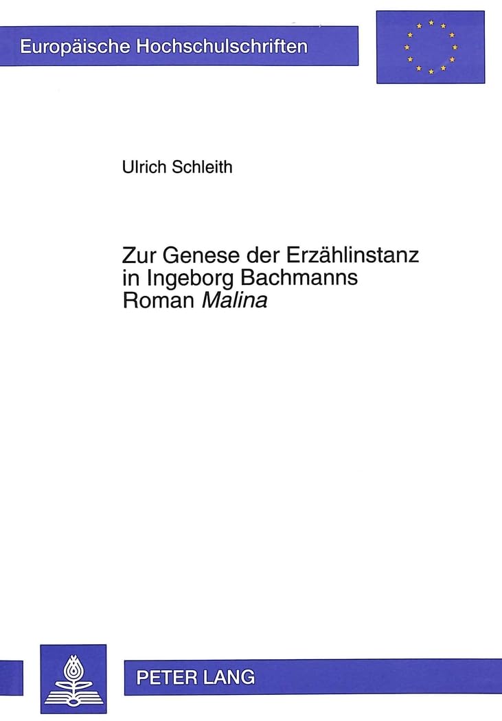 Zur Genese Der Erzhlinstanz In Ingeborg Bachmanns Roman Malina (Europische Hochschulschriften / European University Studies / Pu,Used
