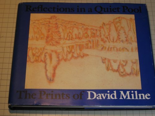Reflections in a Quiet Pool: The Prints of David Milne,Used