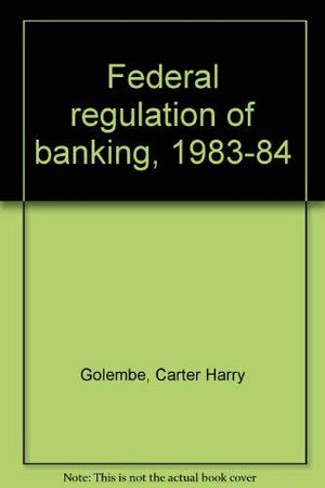 Federal regulation of banking, 198384,Used