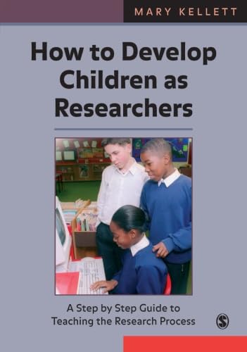 How to Develop Children as Researchers: A Step by Step Guide to Teaching the Research Process,Used