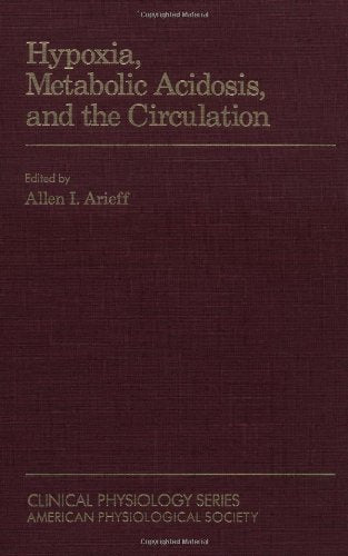 Hypoxia, Metabolic Acidosis, and the Circulation (Clinical Physiology Series)