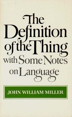 The Definition of the Thing: With Some Notes on Language,Used