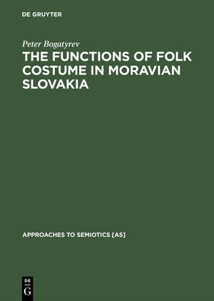 The Functions of Folk Costume in Moravian Slovakia (Approaches to Semiotics [AS], 5),Used