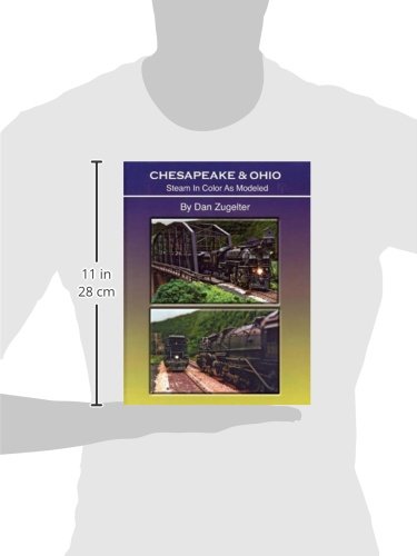 Chesapeake & Ohio: Steam in Color as Modeled,Used