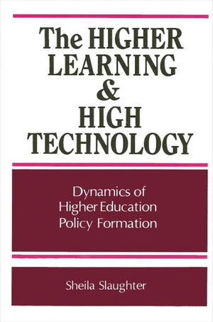 The Higher Learning and High Technology: Dynamics of Higher Education Policy Formation (Frontiers in Education),Used