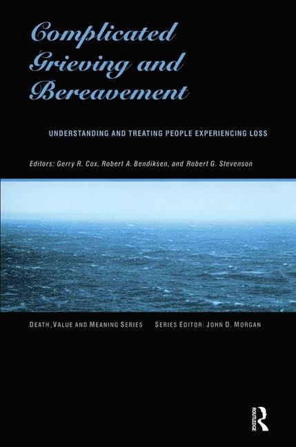 Complicated Grieving and Bereavement: Understanding and Treating People Experiencing Loss (Death, Value and Meaning Series),Used