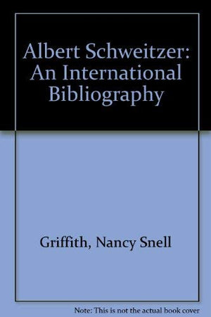 Albert Schweitzer: An International Bibliography