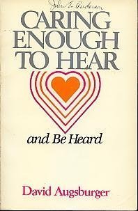 Caring Enough To Hear And Be Heard (Caring Enough Series)