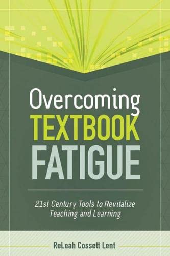 Overcoming Textbook Fatigue: 21st Century Tools to Revitalize Teaching and Learning,New