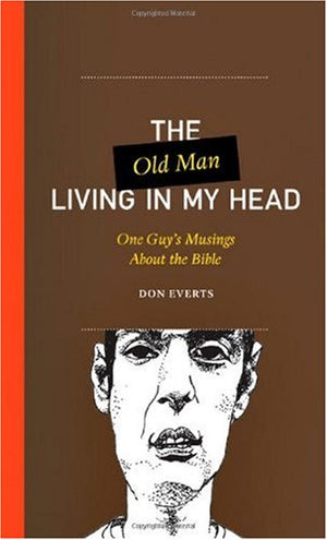 The Old Man Living in My Head: One Guy's Musings About the Bible (One Guy's Head Series),Used