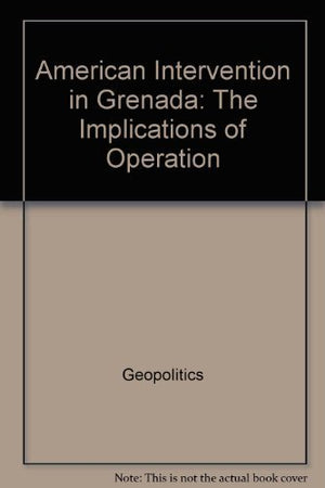 American Intervention In Grenada: The Implications Of Operation ''Urgent Fury'',Used
