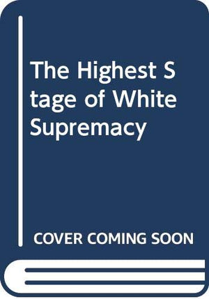 The Highest Stage of White Supremacy,Used