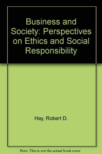 Business and Society: Perspectives on Ethics and Social Responsibility,Used