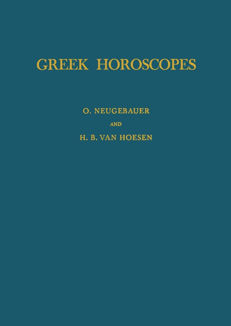 Greek Horoscopes: Memoirs, American Philosophical Society (Vol. 48) (Memoirs Of The American Philosophical Society),New