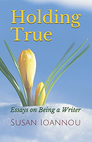 Holding True: Essays on Being a Writer,Used