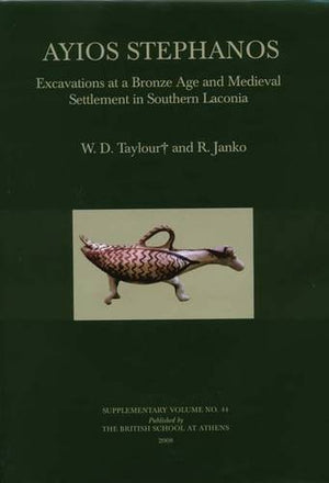 Ayios Stephanos: Excavations at a Bronze Age and Medieval Settlement in Southern Laconia (BSA Supplementary Volume),Used
