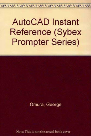 Autocad Instant Reference (Sybex Prompter Series),Used