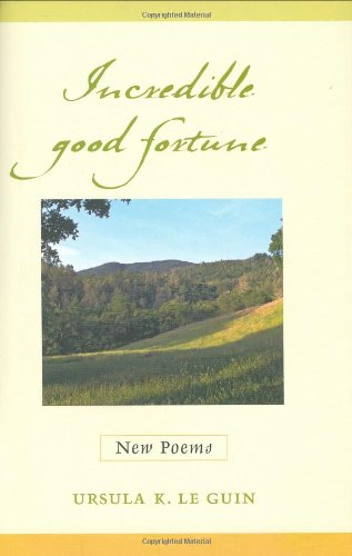 Incredible Good Fortune: New Poems