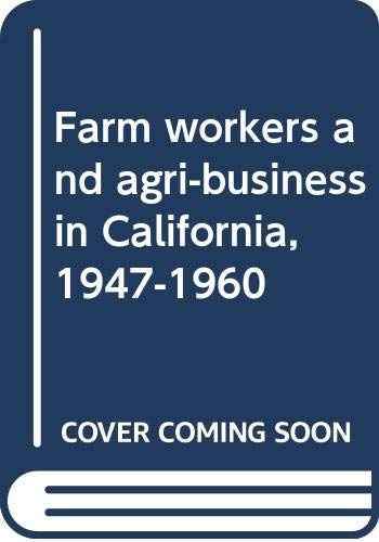 Farm workers and agribusiness in California, 19471960,Used