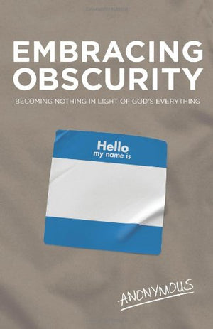 Embracing Obscurity: Becoming Nothing in Light of Gods Everything,Used