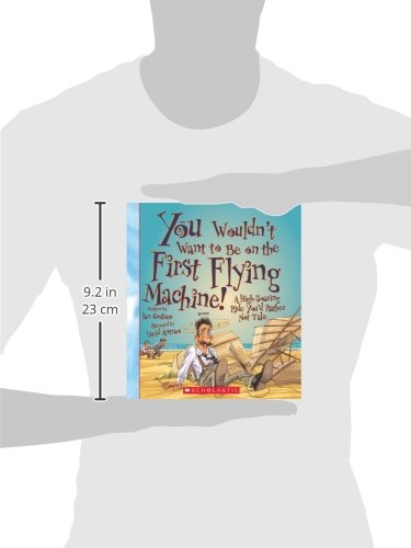 You Wouldnt Want to Be on the First Flying Machine! (You Wouldn't Want to: Adventurers and Explorers),Used