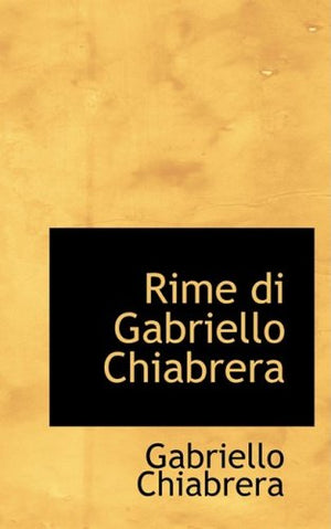Rime Di Gabriello Chiabrera (Italian Edition),New