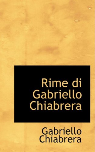 Rime Di Gabriello Chiabrera (Italian Edition),New