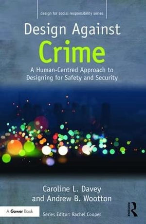 Design Against Crime: A HumanCentred Approach to Designing for Safety and Security (Design for Social Responsibility),Used