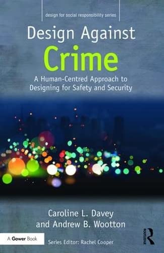 Design Against Crime: A HumanCentred Approach to Designing for Safety and Security (Design for Social Responsibility),Used