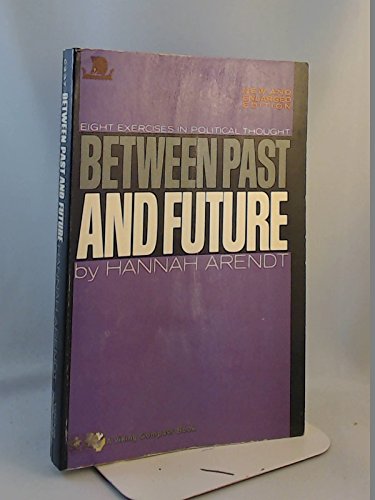 Between Past and Future: Eight Exercises in Political Thought,Used