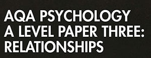 AQA Psychology A Level Paper Three: Relationships: Relationships (Extending Knowledge and Skills),Used