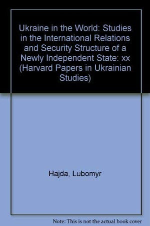 Ukraine in the World: Studies in the International Relations and Security Structure of a Newly Independent State (Harvard Papers,Used