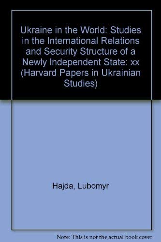Ukraine in the World: Studies in the International Relations and Security Structure of a Newly Independent State (Harvard Papers,Used