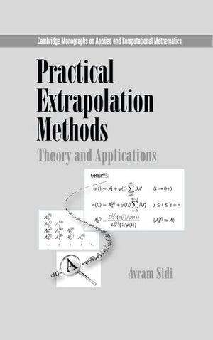 Practical Extrapolation Methods: Theory And Applications (Cambridge Monographs On Applied And Computational Mathematics, Series