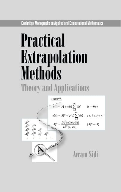Practical Extrapolation Methods: Theory And Applications (Cambridge Monographs On Applied And Computational Mathematics, Series