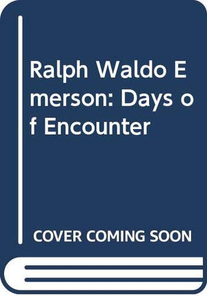 Ralph Waldo Emerson: Days Of Encounter,Used