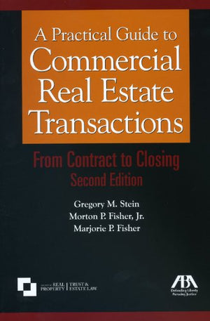 A Practical Guide to Commercial Real Estate Transactions: From Contract to Closing,Used