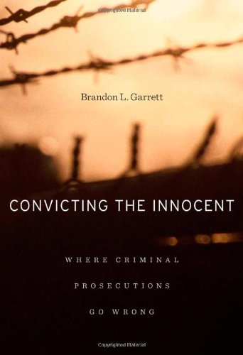 Convicting The Innocent: Where Criminal Prosecutions Go Wrong,New