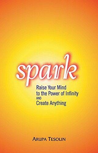 Spark: Raise Your Mind To the Power of Infinity and Create Anything.,Used
