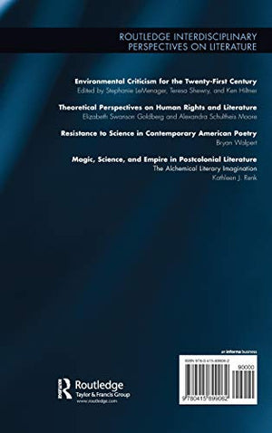 Magic, Science, And Empire In Postcolonial Literature: The Alchemical Literary Imagination (Routledge Interdisciplinary Perspect,New